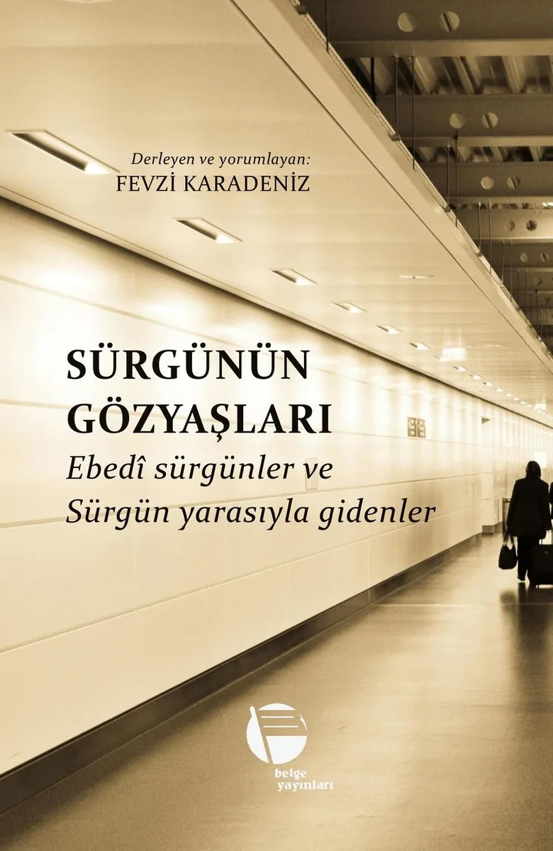 Sürgünün Gözyaşları Ebed&icirc; Sürgünler ve Sürgün Yarasıyla Gidenler