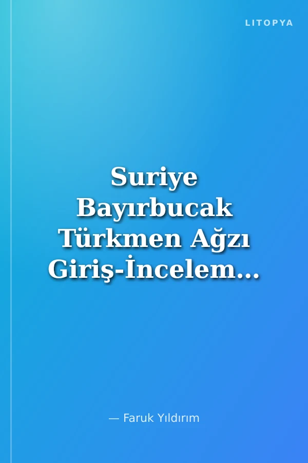 Suriye Bayırbucak Türkmen Ağzı Giriş-İnceleme-Metinler-Dizin