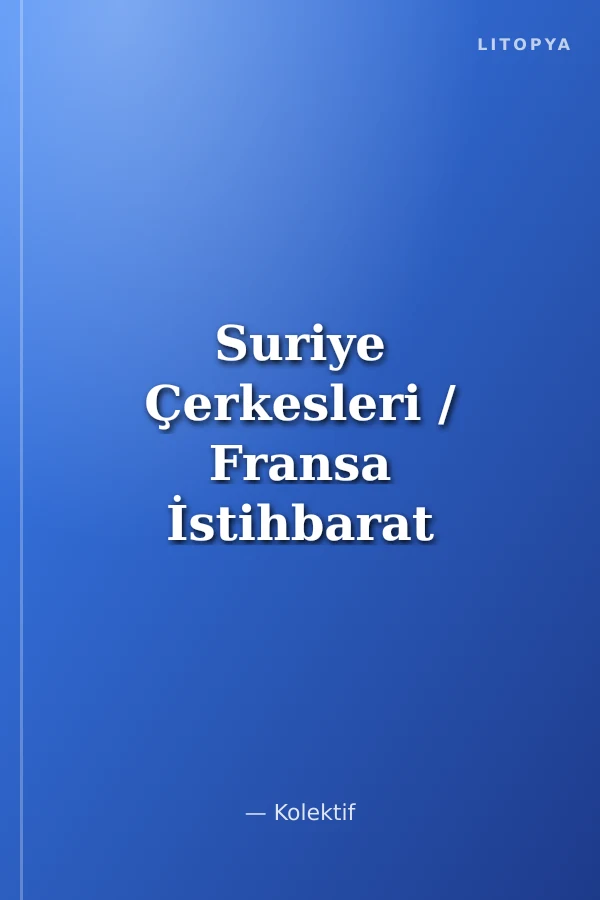 Suriye Çerkesleri / Fransa İstihbarat Birimi Şam - Kuneytra 1935