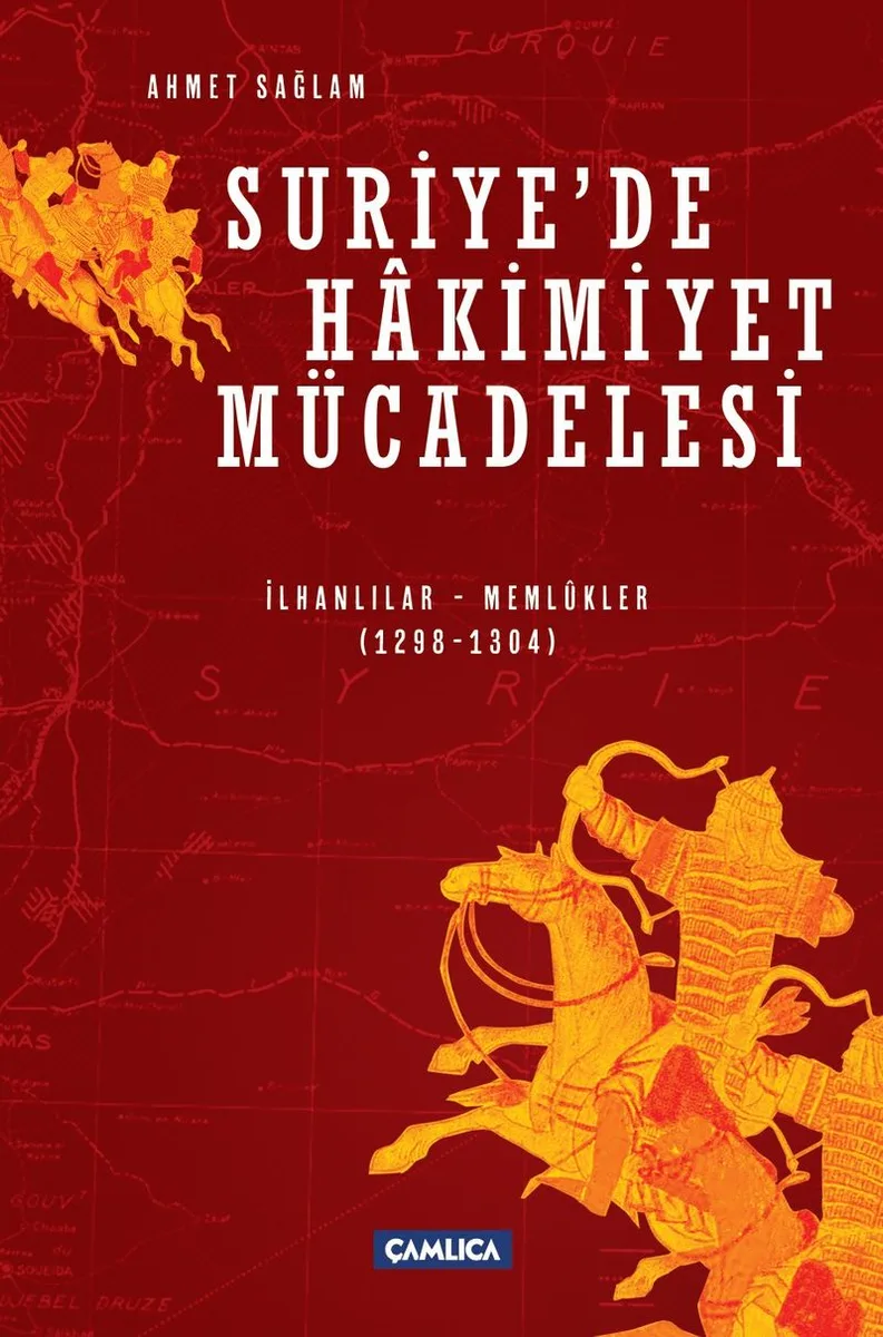 Suriye'de Hakimiyet Mücadelesi (İlhanlılar – Memlukler 1298-1304)