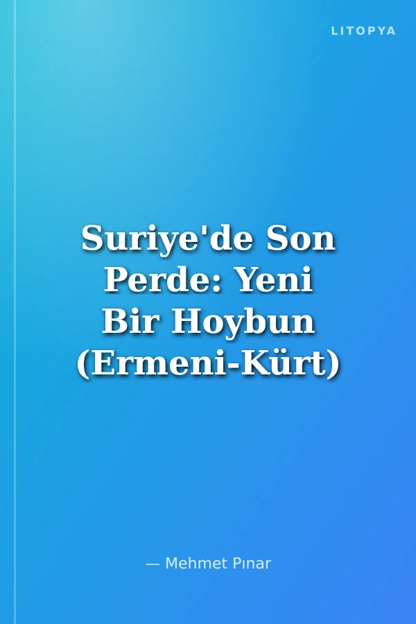 Suriye'de Son Perde: Yeni Bir Hoybun (Ermeni-Kürt) Hareketi ve İtalya (1930-1939)