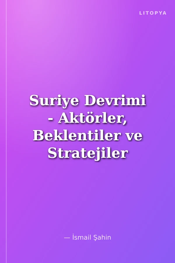 Suriye Devrimi - Aktörler, Beklentiler ve Stratejiler