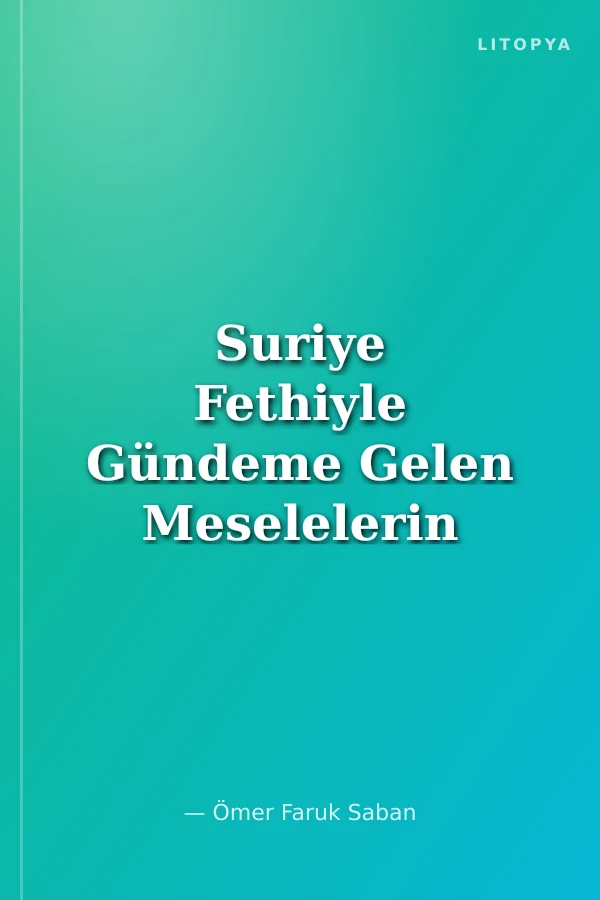 Suriye Fethiyle Gündeme Gelen Meselelerin Hükümleri