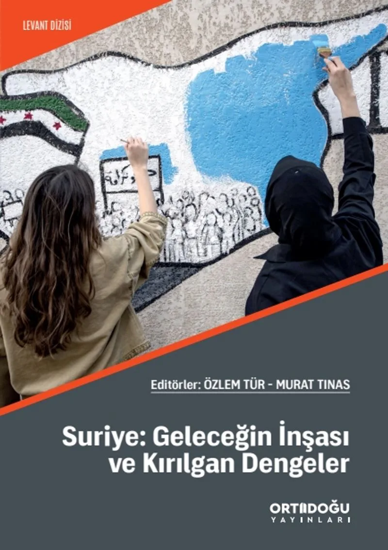 Suriye: Geleceğin İnşası ve Kırılgan Dengeler