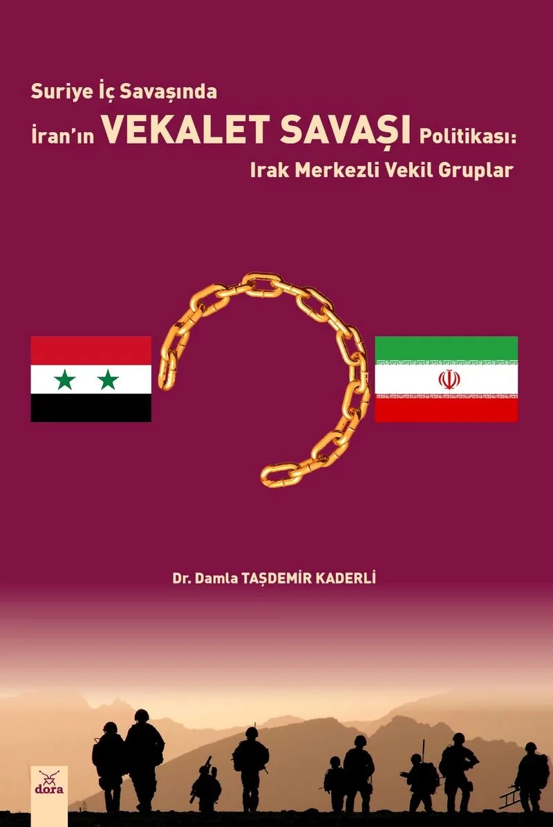 Suriye İç Savaşında İran'ın Vekalet Savaşı Politikası : Irak Merkezli Vekil Gruplar
