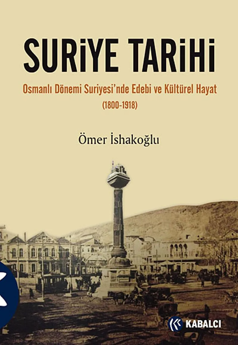 Suriye Tarihi Osmanlı Dönemi Suriyesi'nde Edebi ve Kültürel Hayat (1800-1918)