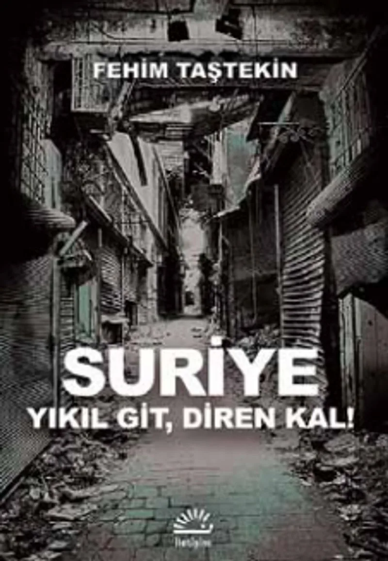 Suriye Yıkıl Git, Diren Kal!