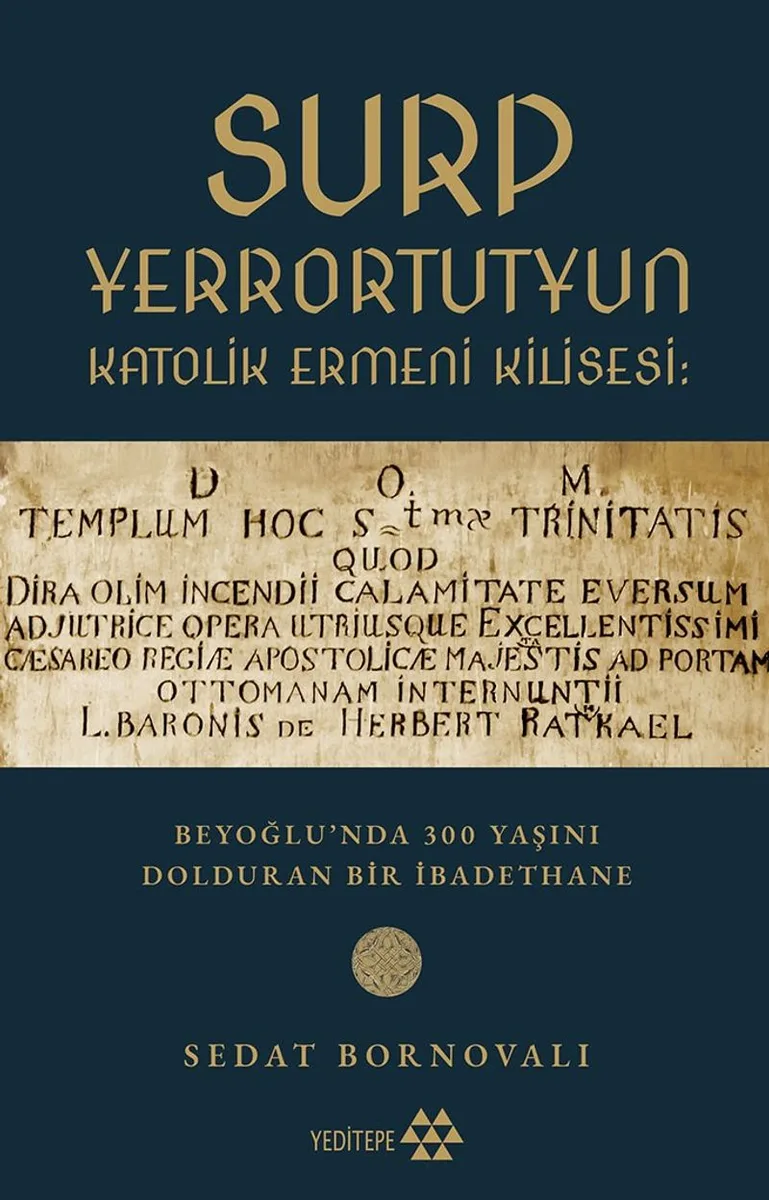 Surp Yerrortutyun Katolik Ermeni Kilisesi Beyoğlu'nda 300 Yaşını Dolduran Bir İbadethane