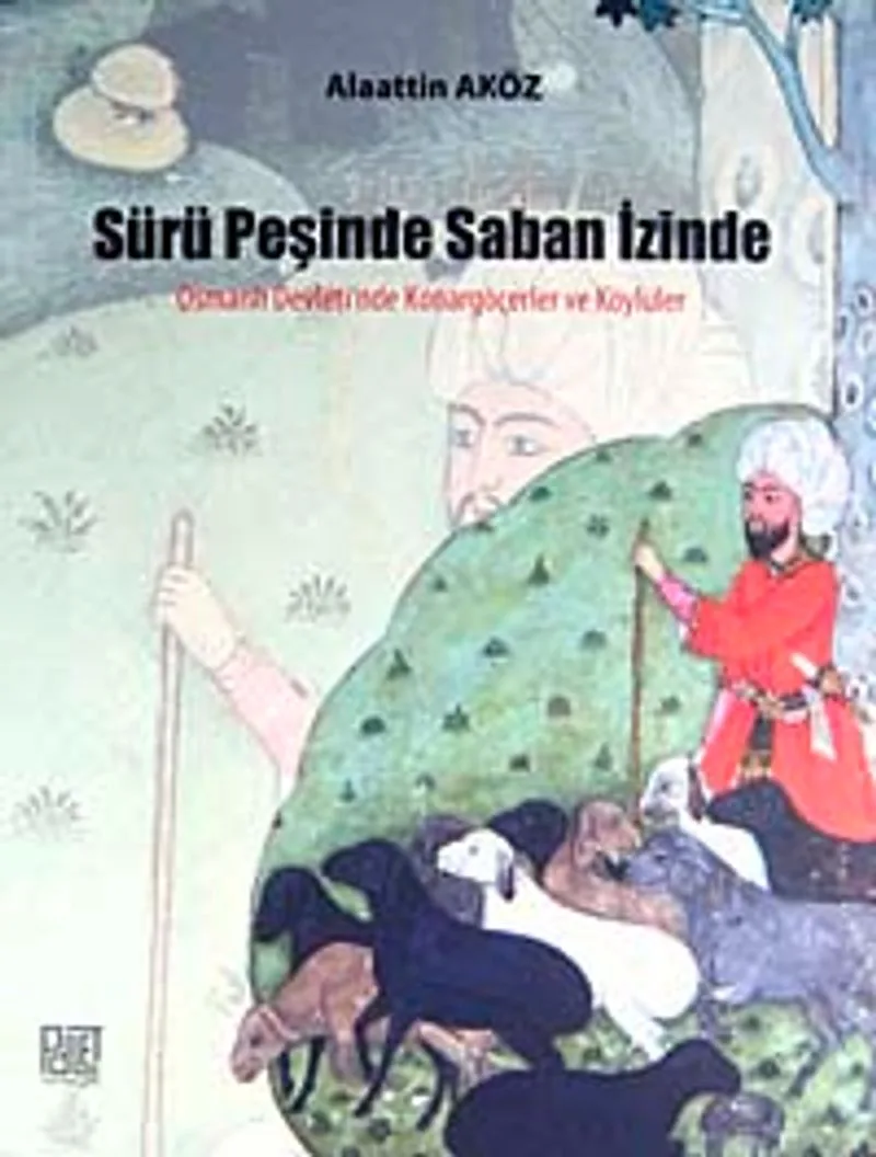 Sürü Peşinde Saban İzinde Osmanlı Devleti'nde Konargöçerler ve Köylüler