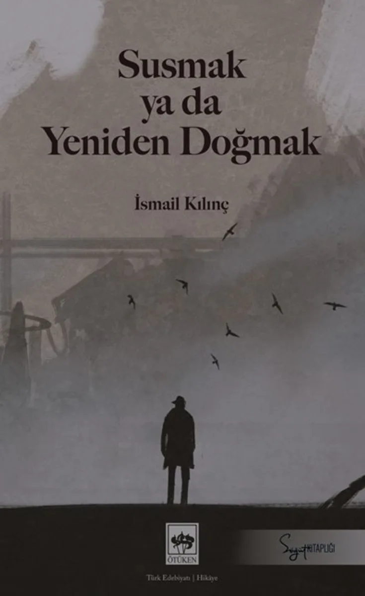 Susmak ya da Yeniden Doğmak