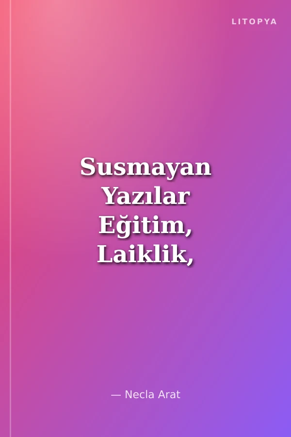 Susmayan Yazılar Eğitim, Laiklik, Kadın ve Siyaset