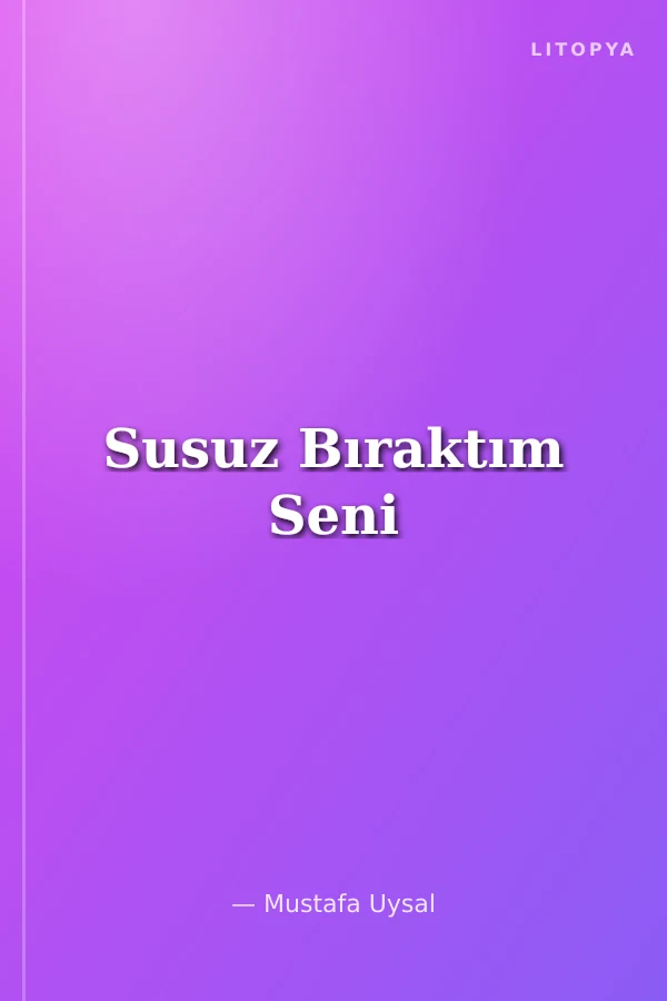 Susuz Bıraktım Seni