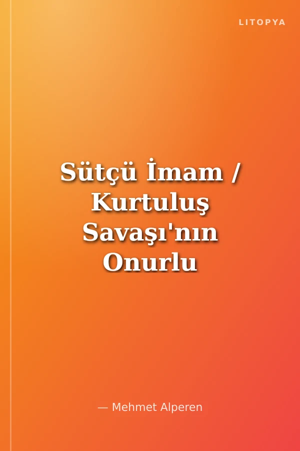 Sütçü İmam / Kurtuluş Savaşı'nın Onurlu İsyanı