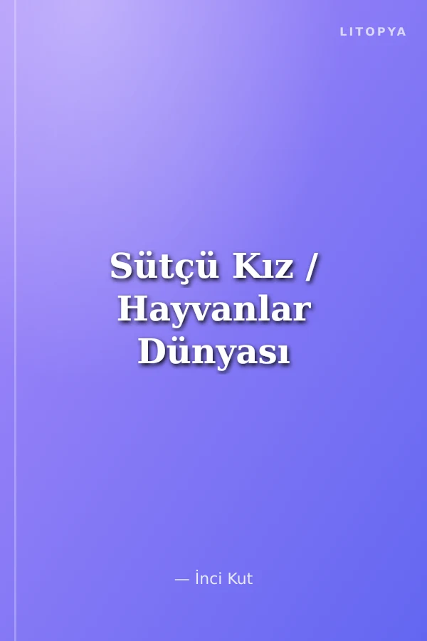 Sütçü Kız / Hayvanlar Dünyası