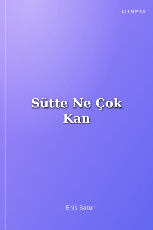Sütte Ne Çok Kan