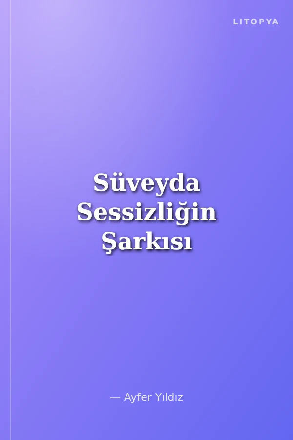 Süveyda Sessizliğin Şarkısı