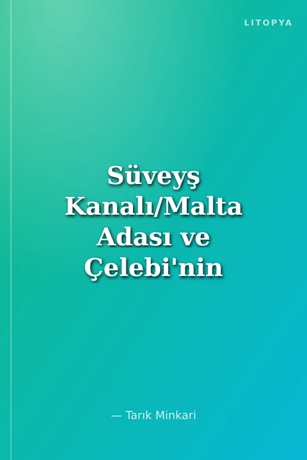 Süveyş Kanalı/Malta Adası ve Çelebi'nin Bonbonları Bir Cerrahın Anıları-14
