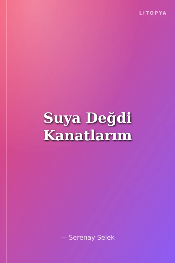 Suya Değdi Kanatlarım