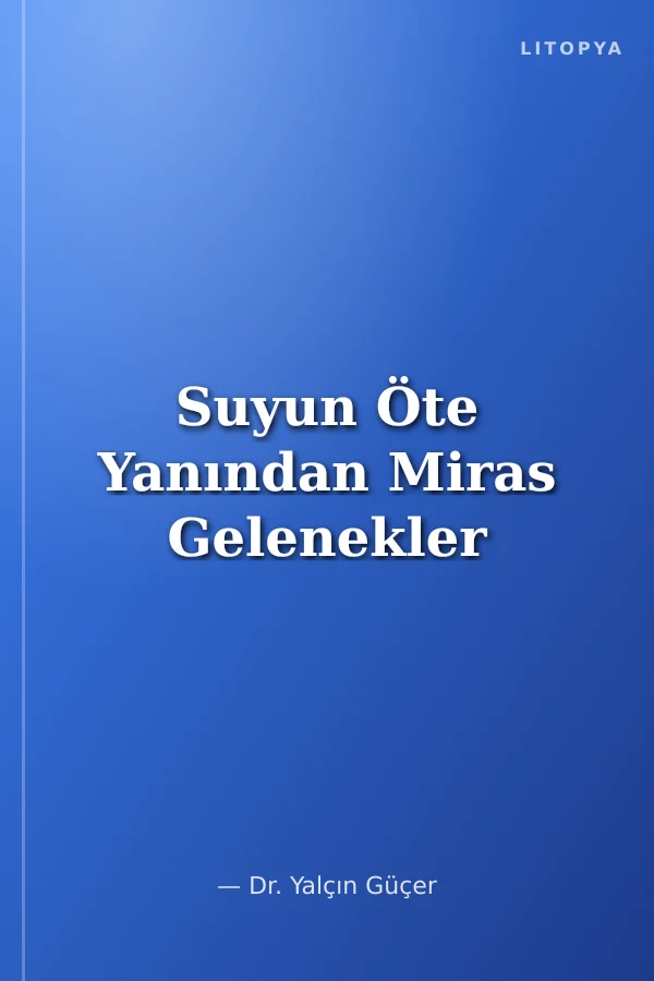 Suyun Öte Yanından Miras Gelenekler