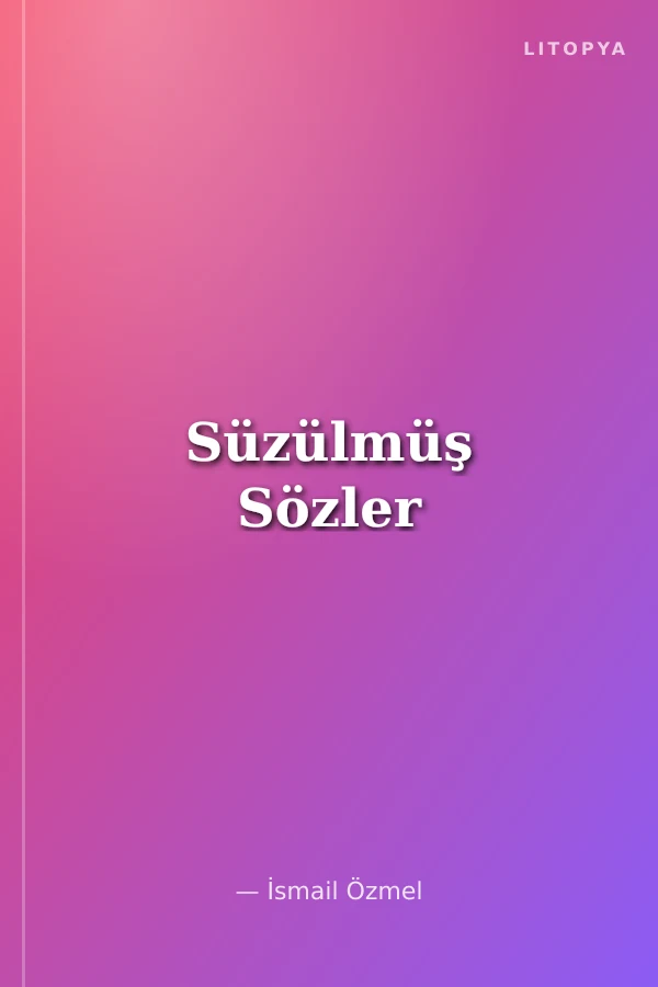 Süzülmüş Sözler