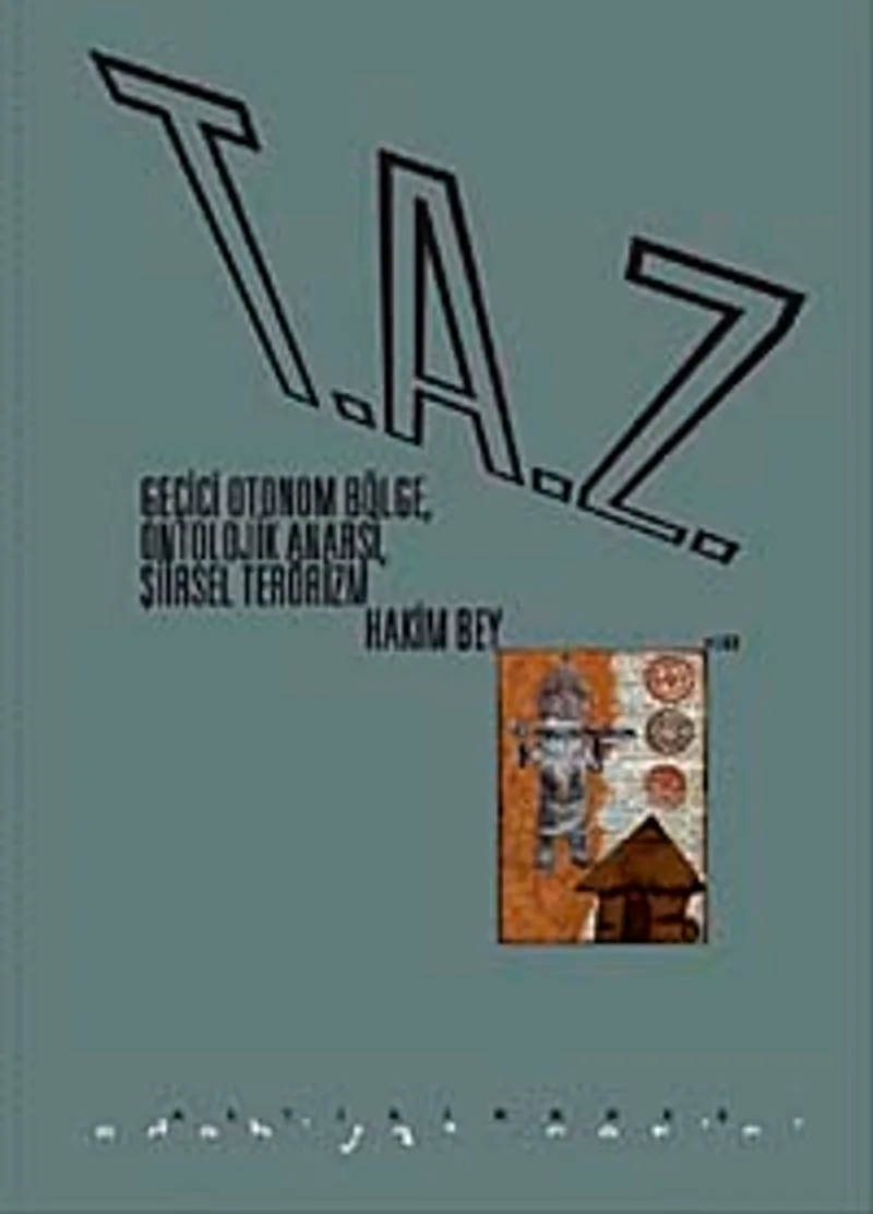 T.A.Z Geçici Otonom Bölge Ontolojik Anarşi Şiirsel Terörizm