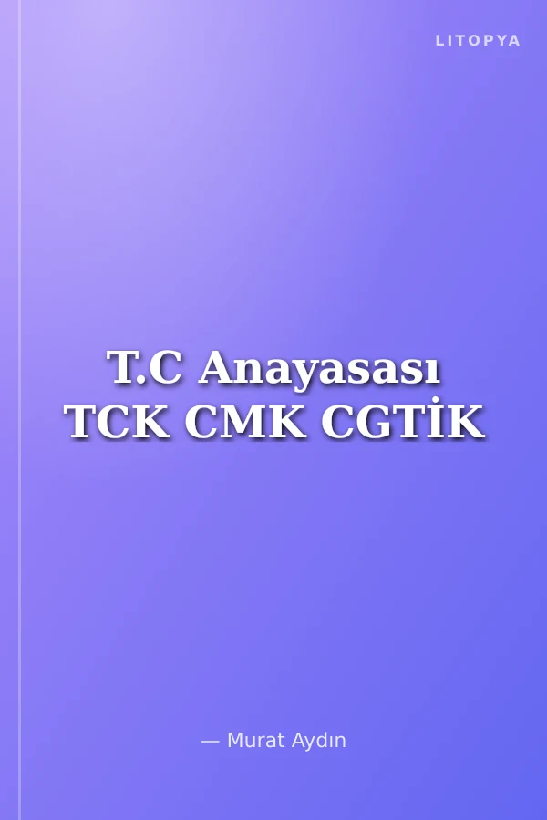 T.C Anayasası TCK CMK CGTİK