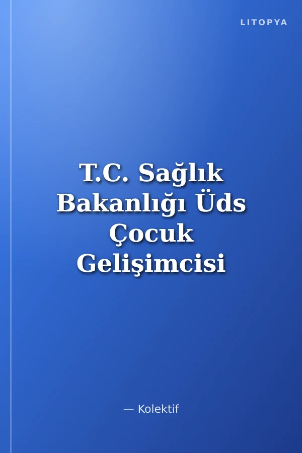 T.C. Sağlık Bakanlığı Üds Çocuk Gelişimcisi Konu Anlatımlı