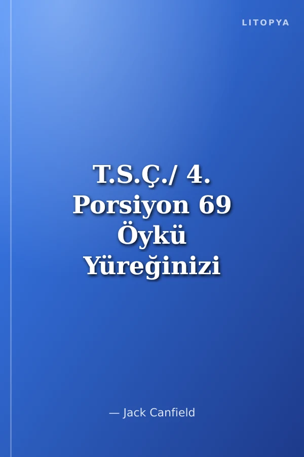 T.S.Ç./ 4. Porsiyon 69 Öykü Yüreğinizi Isıtacak