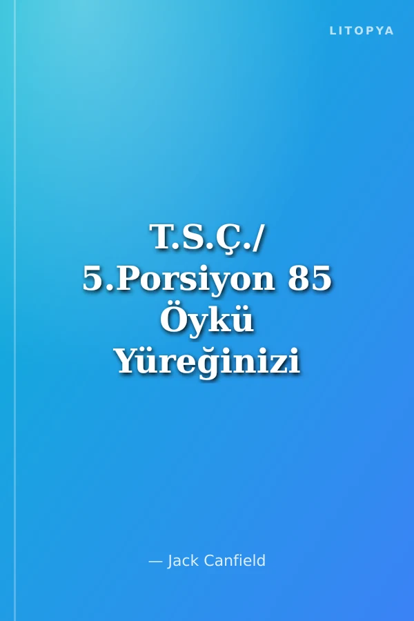 T.S.Ç./ 5.Porsiyon 85 Öykü Yüreğinizi Isıtacak