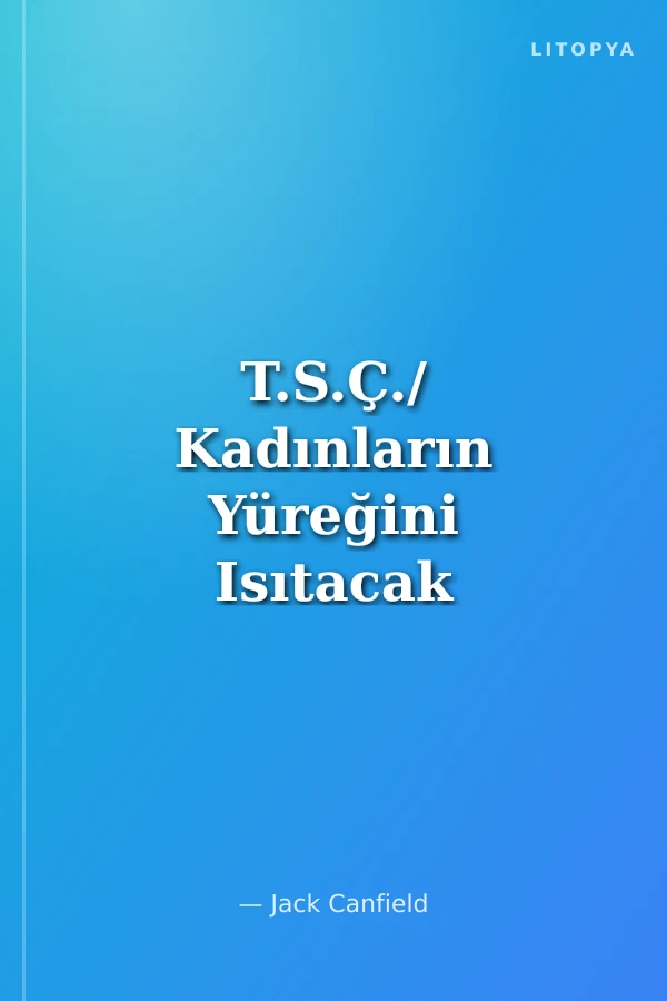 T.S.Ç./ Kadınların Yüreğini Isıtacak Öyküler