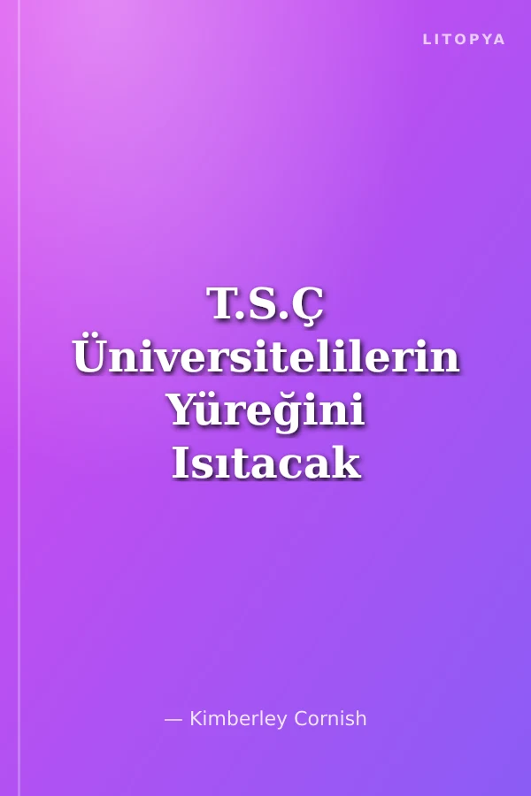 T.S.Ç Üniversitelilerin Yüreğini Isıtacak Öyküler