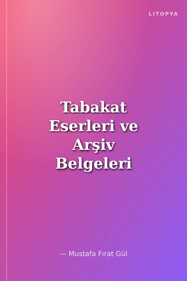 Tabakat Eserleri ve Arşiv Belgeleri Işığında Somuncu Baba Şeyh Hamîd-i Velî
