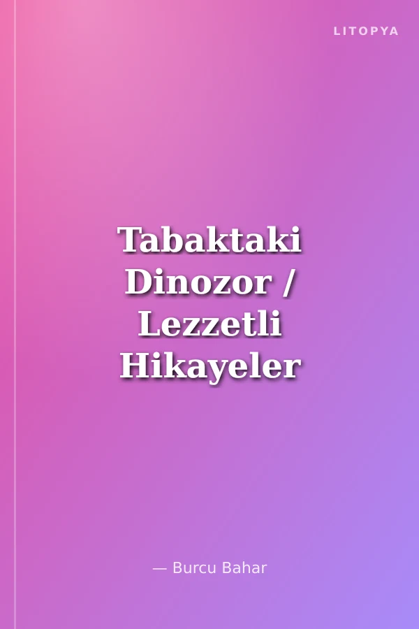 Tabaktaki Dinozor / Lezzetli Hikayeler 5