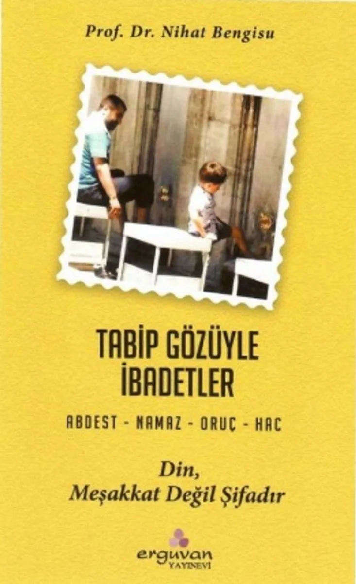 Tabib Gözüyle İbadetler Abdest-Namaz-Oruç-Hac