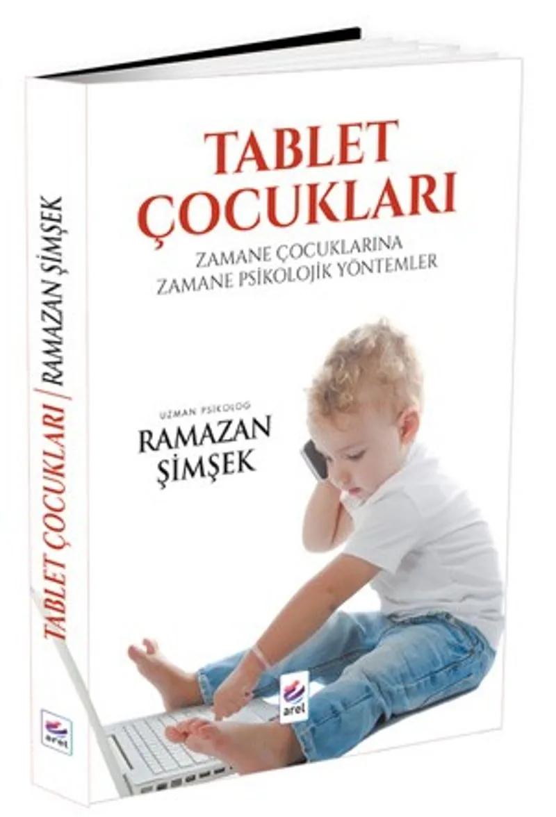 Tablet Çocukları Zamane Çocuklarına Zamane Psikolojik Yöntemler