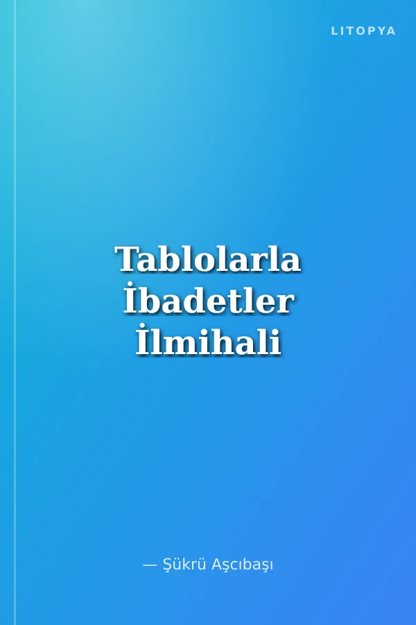 Tablolarla İbadetler İlmihali