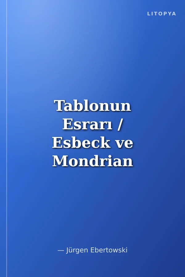 Tablonun Esrarı / Esbeck ve Mondrian