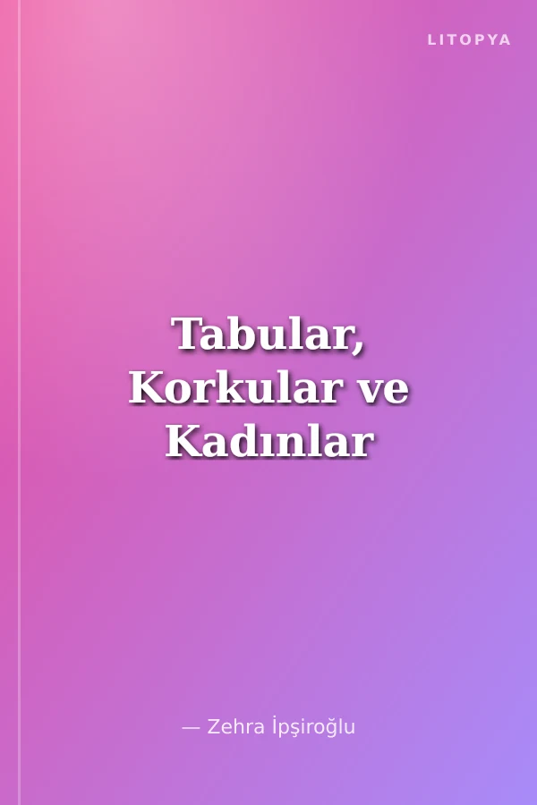 Tabular, Korkular ve Kadınlar
