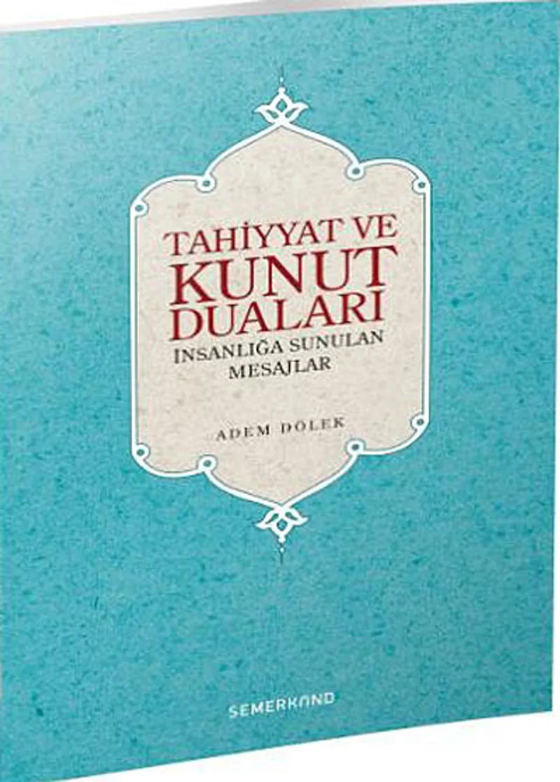 Tahiyyat ve Kunut Duaları İnsanlığa Sunulan Mesajlar