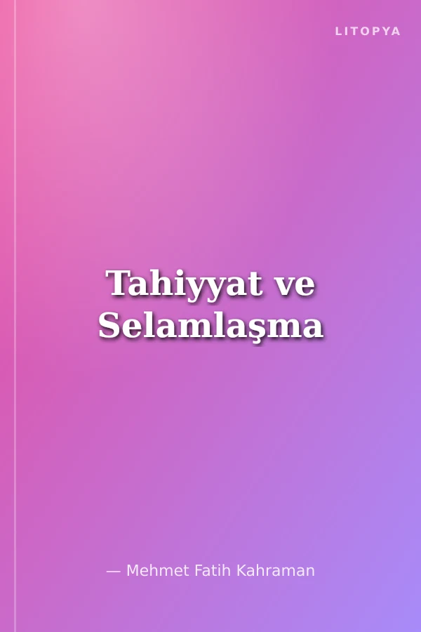 Tahiyyat ve Selamlaşma
