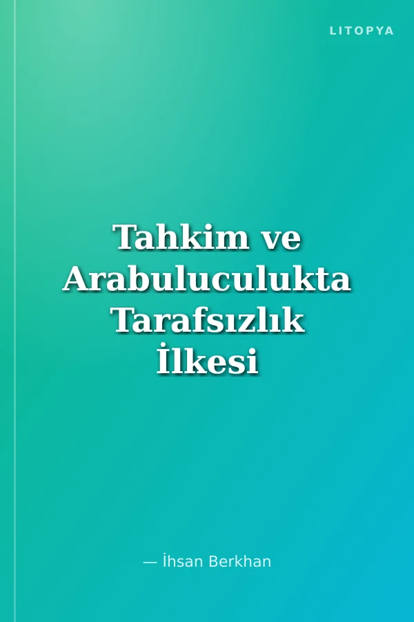 Tahkim ve Arabuluculukta Tarafsızlık İlkesi