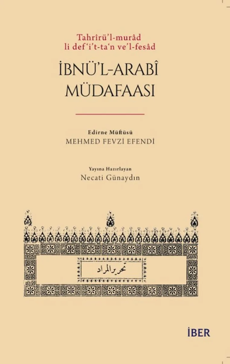 Tahr&icirc;rü'l-murad li def&lsquo;i't-ta&lsquo;n ve'l-fesad İbnü'l-Arab&icirc; Müdafaası