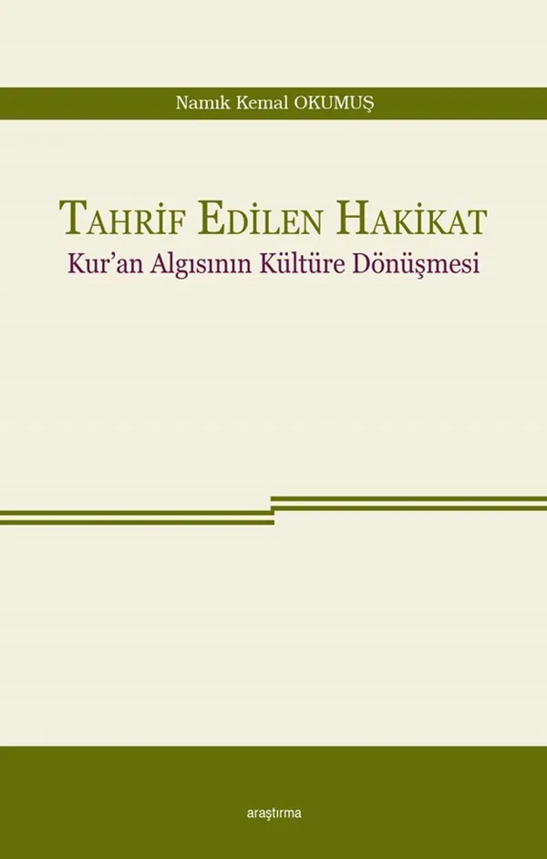 Tahrif Edilen Hakikat Kur'an Algısının Kültüre Dönüşmesi