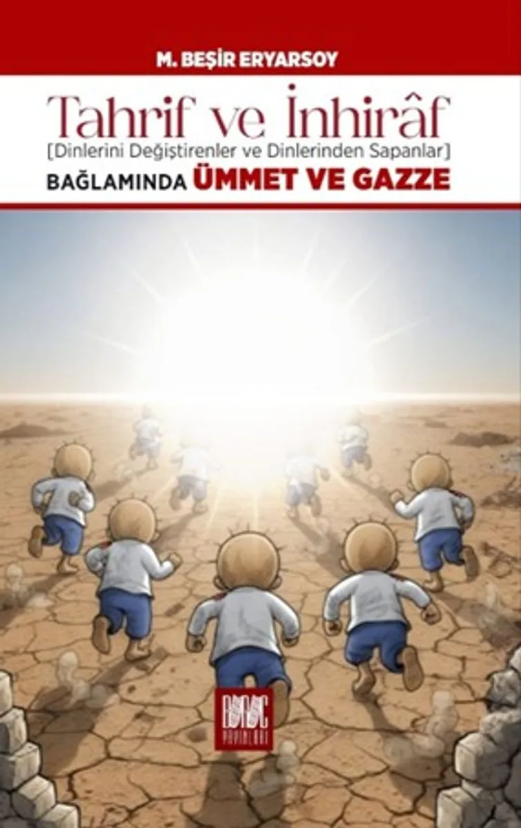 Tahrif ve İnhiraf Bağlamında Dinlerini Değiştirenler ve Dinlerinden Sapanlar Ümmet ve Gazze