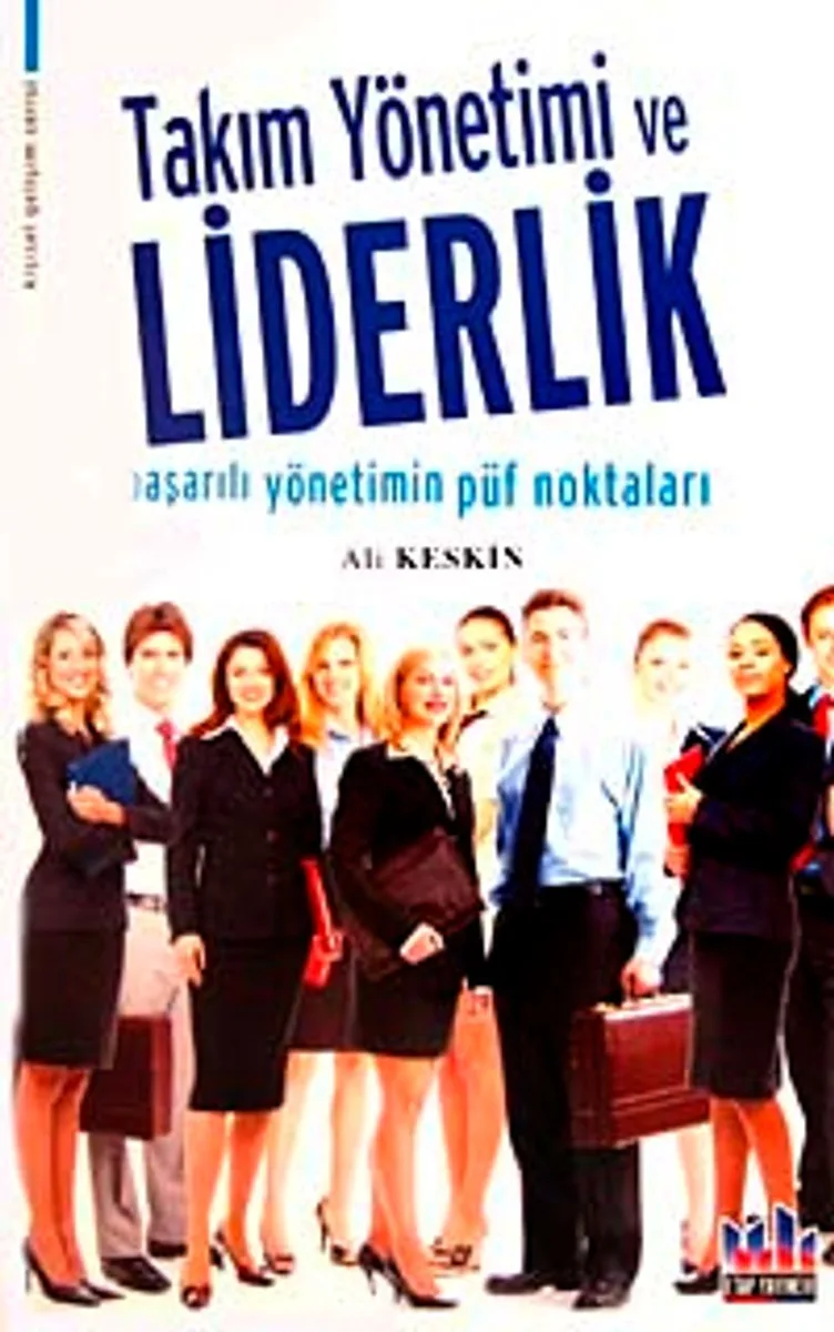 Takım Yönetimi ve Liderlik Başarılı Yönetimin Püf Noktaları