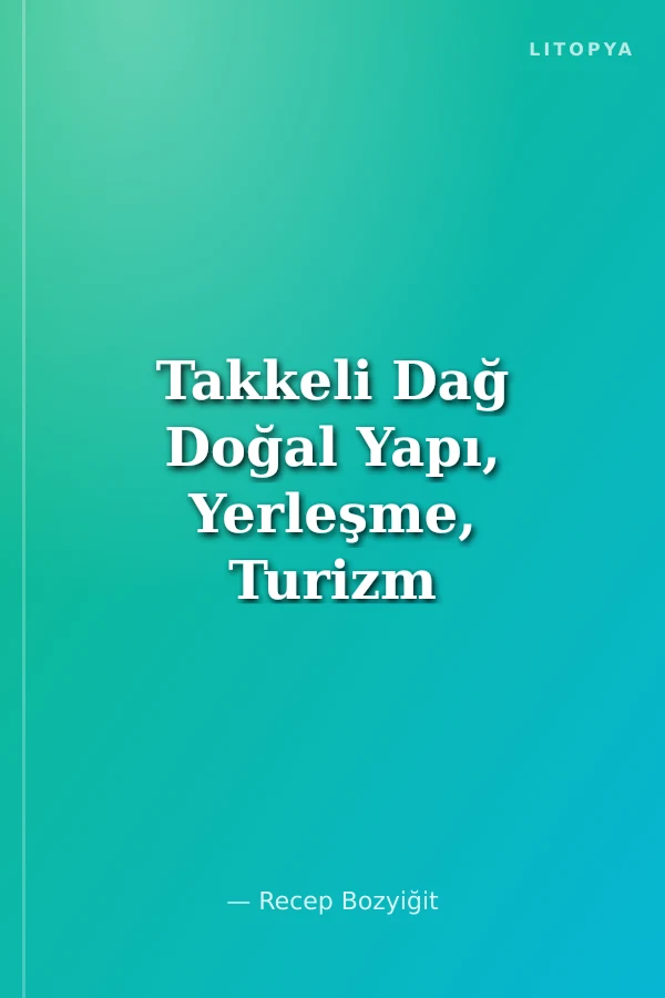 Takkeli Dağ Doğal Yapı, Yerleşme, Turizm