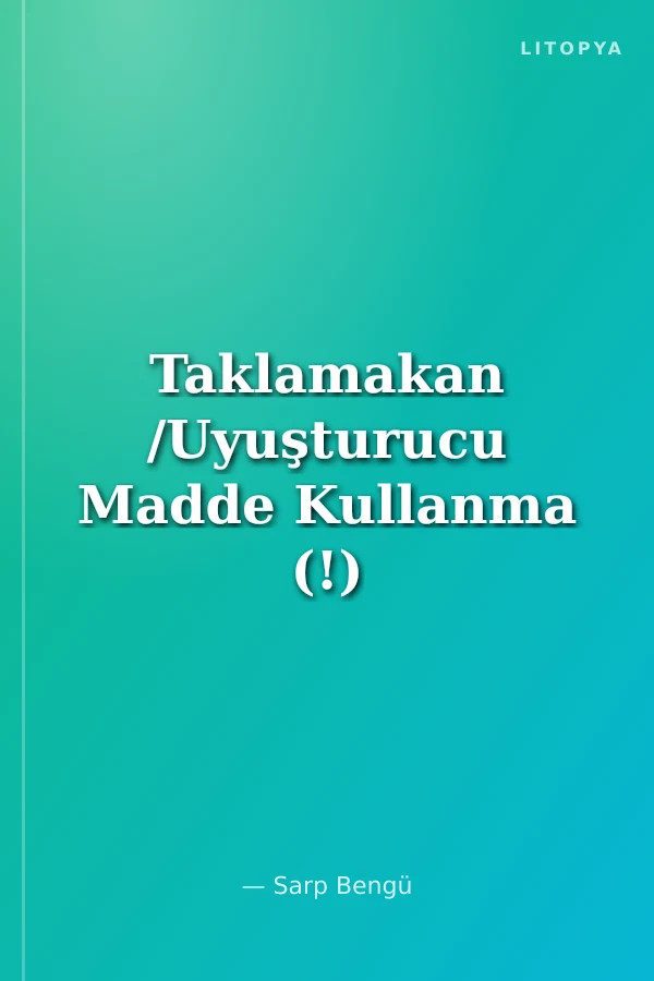 Taklamakan /Uyuşturucu Madde Kullanma (!) Kılavuzu