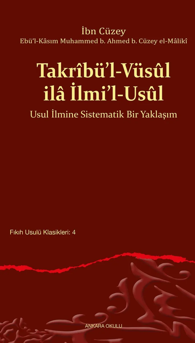 Takr&icirc;bü'l-Vüs&ucirc;l ila İlmi'l-Us&ucirc;l Usul İlmine Sistematik Bir Yaklaşım