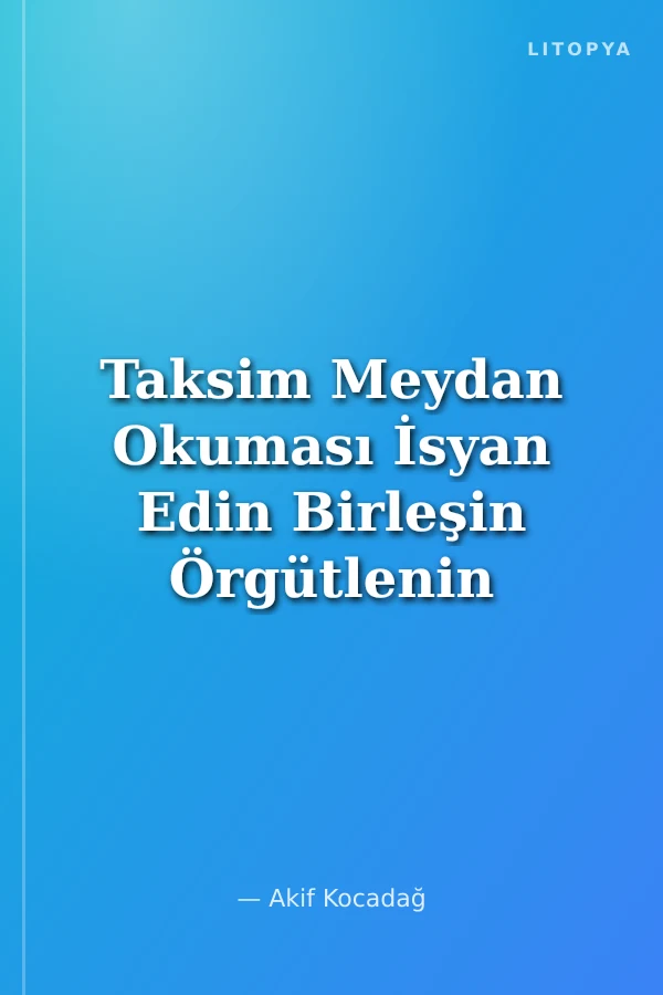 Taksim Meydan Okuması İsyan Edin Birleşin Örgütlenin