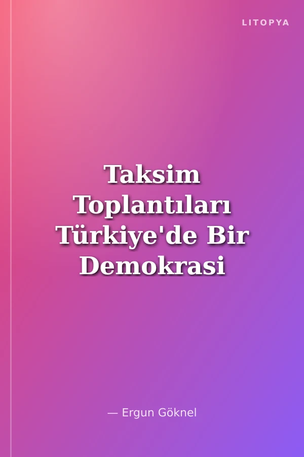 Taksim Toplantıları Türkiye'de Bir Demokrasi Hareketi